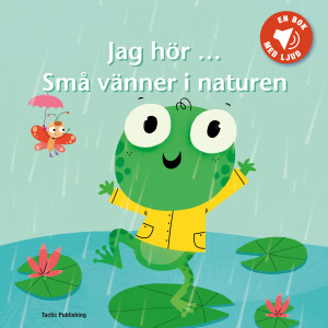 Minä kuulin... Pienet ystävät luonnossa -kirja, jossa on ääntä